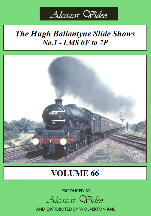Alcazar Vol.66: Hugh Ballantyne Slide Shows No.1 - LMS 0F to 7P (100-mins)